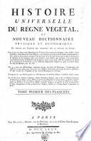 Histoire universelle du règne végétal, ou nouveau dictionnaire physique et économique de toutes les plantes qui croissent sur la surface du globe ... ouvrage orné de 1200 planches gravées en taille-douce