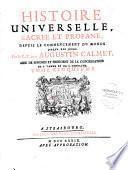 Histoire universelle, sacrée et profane, depuis le commencement du monde jusqu'à nos jours Par le R. P. dom Augustin Calmet, abbé de Senones et président de la congregation de S. Vanne et de S. Hidulphe. Tome premier [-Tome dix-septième]