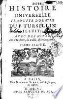 Histoire universelle, traduite du latin du P. Tursellin,... par D. M. L
