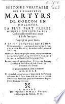 Histoire veritable des martyrs de Gorcom en Hollande, la plus part Frères Mineurs, qui pour la foy Catholique ont esté mis à mort à Brile, l'an 1572 ... translatée de Latin en François par M. M. D. L. B. i.e. B. de La Grange