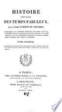 Histoire véritable des temps fabuleux. Accompagnée de l'Histoire véritable des temps fabuleux confirmée par les critiques qu'on en a faites, par l'abbé Chapelle, et de l'Hérodote historien du peuple hébreu sans le savoir, par J.-J. Bonnaud