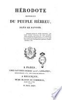 Histoire véritable des temps fabuleux, par l'abbé Guérin du Rocher; accompagnée de l'histoire véritable des temps fabuleux, confirmée par les critiques qu'on en a faites, par l'abbé Chapelle, et de l'Hérodote Historien du peuple hébreu sans le savoir, par l'abbé J.-J. Bonnaud. Tome premier [-cinquième]