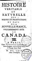 Histoire véritable et naturelle des moeurs et productions du pays de la Nouvelle France, vulgairement dite le Canada
