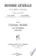 Histoiree générale du IVe siècle à nos jours: L'Europe féodale, les Croisades 1095-1270