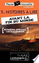 Histoires à lire avant la fin du monde - 10 nouvelles, 10 auteurs - Pause-nouvelle t5