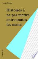 Histoires à ne pas mettre entre toutes les mains