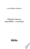 Histoires d'amour impossibles-- ou presque