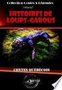 Histoires de Loups-Garous : contes québécois [édition intégrale revue et mise à jour]