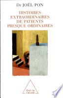 Histoires extraordinaires de patients presque ordinaires