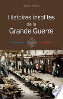 Histoires insolites de la Grande Guerre