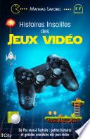 Histoires insolites des jeux vidéo