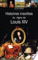 Histoires insolites du règne de Louis XIV