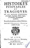 Histoires pitoyables et tragiques où les actions vertueuses et vicieuses de quelques illustres payens et chrestiens sont amplement représentées...