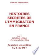 Histoires secrètes de l'immigration en France-tome 1