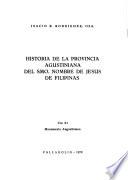 Historia de la Provincia Agustiniana del Santísimo Nombre de Jesús de Filipinas: Monumenta Provinciae Philippinarum OSA (V,VII-VIII) Documentos histíridos I-II