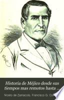 Historia de Méjico desde sus tiempos mas remotos hasta nuestros dias