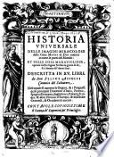 Historia universale delle imagini miracolose ... et delle cose maravigliose