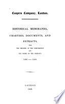 Historical Memoranda, Charters, Documents, and Extracts, from the Records of the Corporation and the Books of the Company, 1396-1848