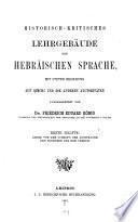 Historisch-kritisches Lehrgebäude der hebräischen Sprache: Hälfte. Lehre von der Schrift, der Aussprache, dem Pronomen und dem Verbum. 1881