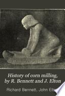 History of corn milling, by R. Bennett and J. Elton
