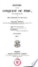 History of the Conquest of Peru, with a preliminary view of the Civilisation of the Incas