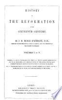 History of the Reformation of the sixteenth century ... Volumes I., II., and III., translated by H. White ... and carefully revised by the author ... Vol. IV. The English original by Dr. Merle D'Aubigné, assisted by Dr. White; and vol. V. translated by Dr. White, and carefully revised by the author