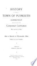 History of the Town of Plymouth, Connecticut, with an Account of the Centennial Celebration May 14 and 15, 1895