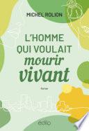 Homme qui voulait mourir vivant (L')