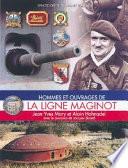 Hommes et ouvrages de la Ligne Maginot