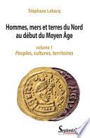Hommes, mers et terres du Nord au début du Moyen Âge (volume 1)