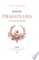Honoré Fragonard, sa vie et son œuvre