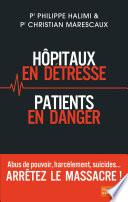 Hôpitaux en détresse, Patients en danger - Arrêtez le massacre !