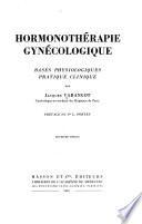 Hormonothérapie gynécologique. Bases physiologiques. Pratique clinique par Jacques Varangot... Préface du Pr L. Portes