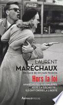 Hors la loi. Anarchistes,illégalistes, as de la gâchette... ils ont choisi la liberté.