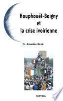 Houphouët Boigny et la crise ivoirienne