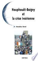 Houphouët-Boigny et la crise ivoirienne