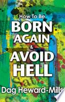 How to be Born Again and Avoid Hell