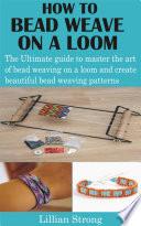 How to Bead Weave on a Loom