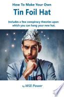 How To Make your Own Tin Foil Hat