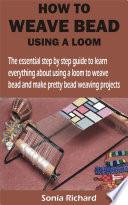 HOW TO WEAVE BEAD USING A LOOM