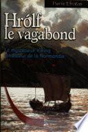 Hrolf le vagabond : le mystérieux Viking fondateur de la Normandie, tome1 : De