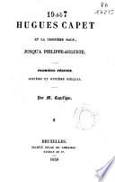 Hugues Capet et la troisième race jusqu'a Philippe-Auguste