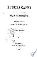 Hugues Capet et la troisième race, jusqu'a Philippe-Auguste par M. Capefigue