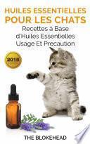 Huiles essentielles pour les chats : recettes à base d’huiles essentielles, usage et précaution