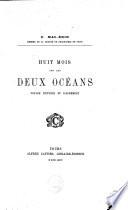 Huit mois sur les deux océans: voyage d'étude et d'agrément
