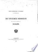Huitième session du 10 (22) au 17 (29) aout 1872