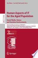Human Aspects of IT for the Aged Population. Social Media, Games and Assistive Environments