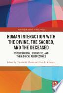 Human Interaction with the Divine, the Sacred, and the Deceased