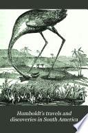 Humboldt's Travels and Discoveries in South America