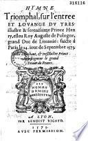 Hymne triomphal sur l'entree et louange du.. Prince Henry, esleu Roy Auguste de Pologne... Faicte à Paris le 14. iour de Septembre 1573... [par F. R. O. P.]